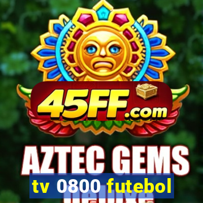 tv 0800 futebol